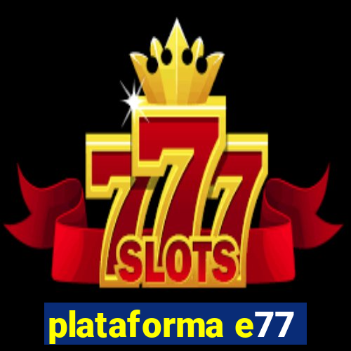 plataforma e77